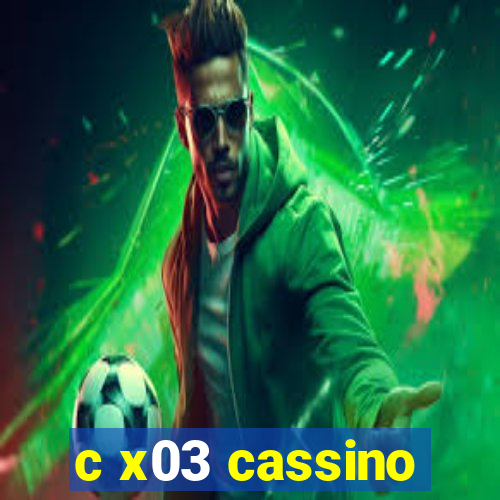 c x03 cassino